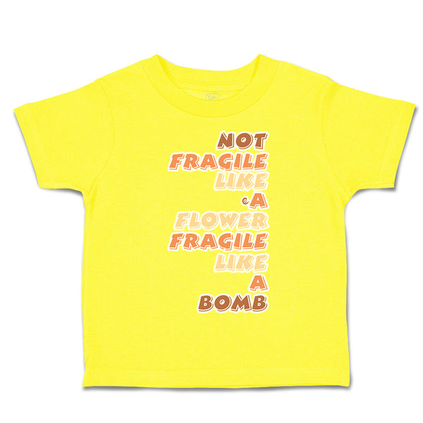 Toddler Clothes Not Fragile like A Flower Fragile Bomb Toddler Shirt Cotton