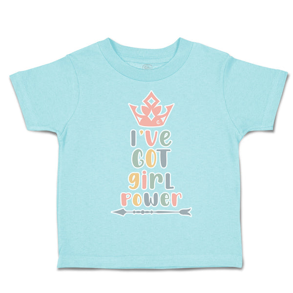 Toddler Clothes I Have Got Girl Power Arrow Crown Toddler Shirt Cotton