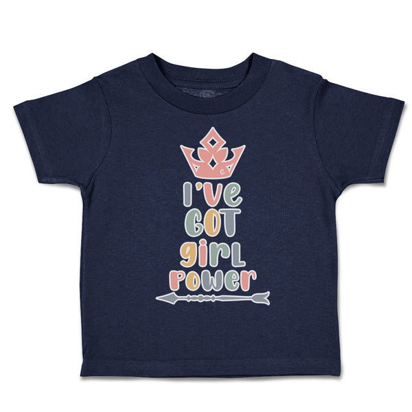 Toddler Clothes I Have Got Girl Power Arrow Crown Toddler Shirt Cotton