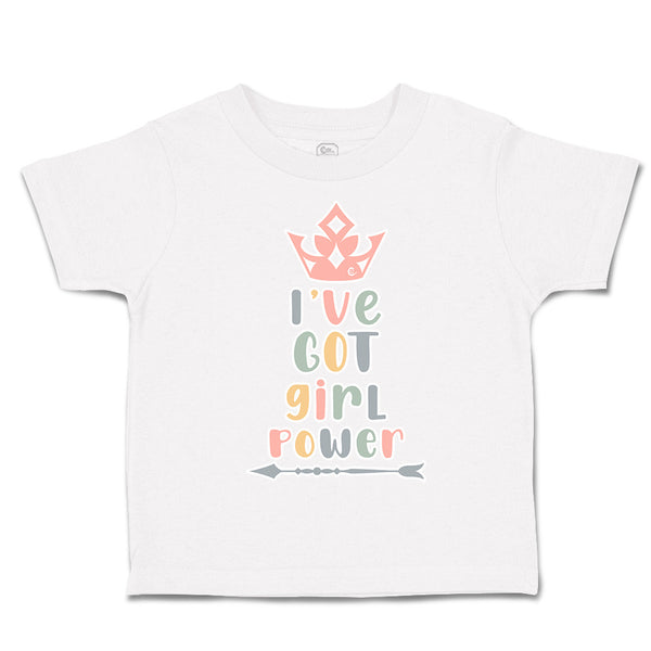 Toddler Clothes I Have Got Girl Power Arrow Crown Toddler Shirt Cotton