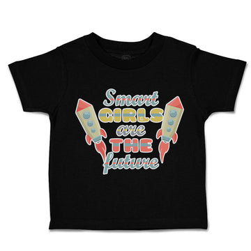 Toddler Clothes Smart Girls Are The Future Rocket Toddler Shirt Cotton