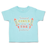 Toddler Clothes Smart Girls Are The Future Rocket Toddler Shirt Cotton