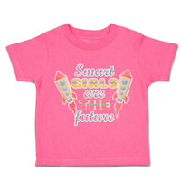Toddler Clothes Smart Girls Are The Future Rocket Toddler Shirt Cotton
