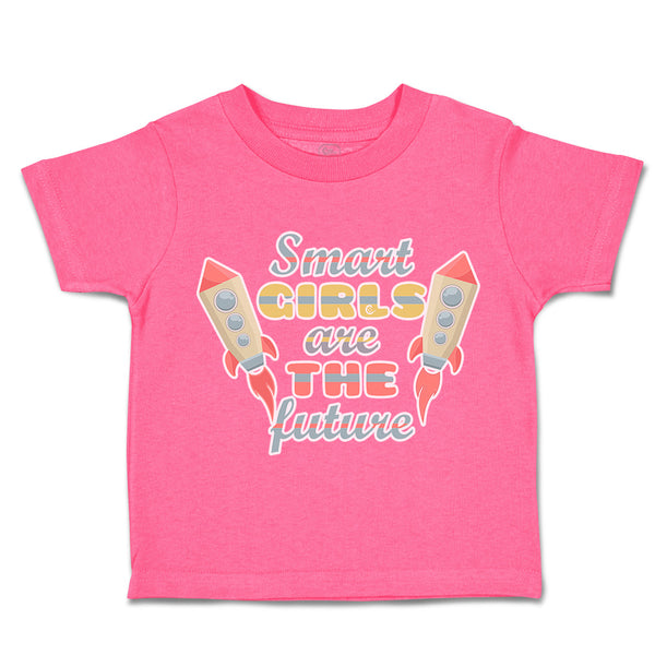 Toddler Clothes Smart Girls Are The Future Rocket Toddler Shirt Cotton