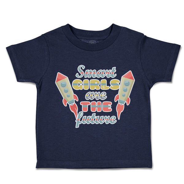 Toddler Clothes Smart Girls Are The Future Rocket Toddler Shirt Cotton