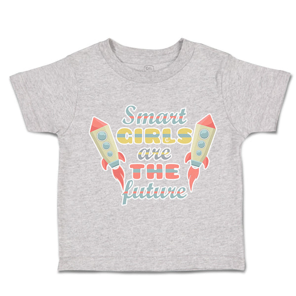 Toddler Clothes Smart Girls Are The Future Rocket Toddler Shirt Cotton