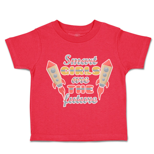 Toddler Clothes Smart Girls Are The Future Rocket Toddler Shirt Cotton