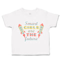 Toddler Clothes Smart Girls Are The Future Rocket Toddler Shirt Cotton