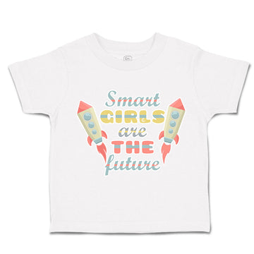 Toddler Clothes Smart Girls Are The Future Rocket Toddler Shirt Cotton