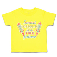 Toddler Clothes Smart Girls Are The Future Rocket Toddler Shirt Cotton