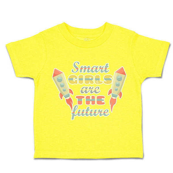 Toddler Clothes Smart Girls Are The Future Rocket Toddler Shirt Cotton