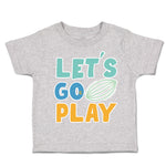 Toddler Clothes Let Us Go Play Football Toddler Shirt Baby Clothes Cotton