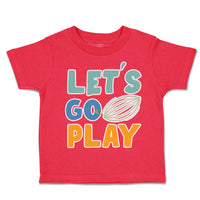 Toddler Clothes Let Us Go Play Football Toddler Shirt Baby Clothes Cotton