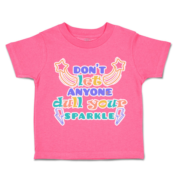 Toddler Clothes Do Not Let Anyone Dull Your Sparkle Toddler Shirt Cotton