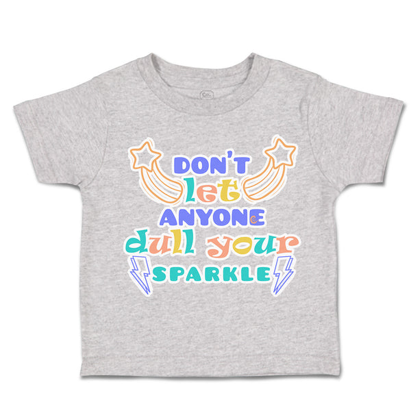 Toddler Clothes Do Not Let Anyone Dull Your Sparkle Toddler Shirt Cotton