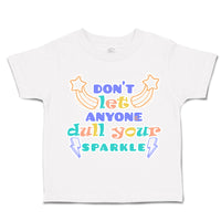 Toddler Clothes Do Not Let Anyone Dull Your Sparkle Toddler Shirt Cotton