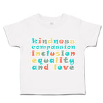 Toddler Clothes Kindness Compassion Inclusion Equality Love Toddler Shirt Cotton