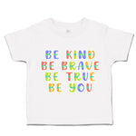 Toddler Clothes Be Kind Be Brave Be True Be You Toddler Shirt Cotton