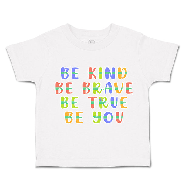 Toddler Clothes Be Kind Be Brave Be True Be You Toddler Shirt Cotton