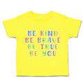 Toddler Clothes Be Kind Be Brave Be True Be You Toddler Shirt Cotton