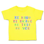 Toddler Clothes Be Kind Be Brave Be True Be You Toddler Shirt Cotton