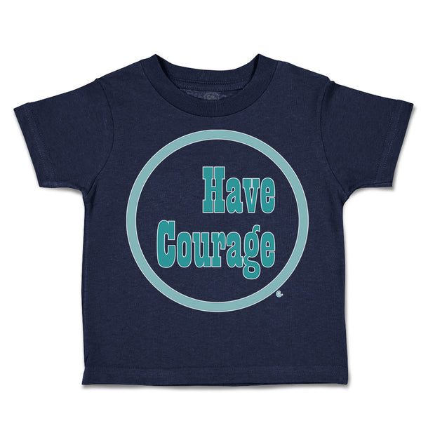 Toddler Clothes Have Courage C Toddler Shirt Baby Clothes Cotton