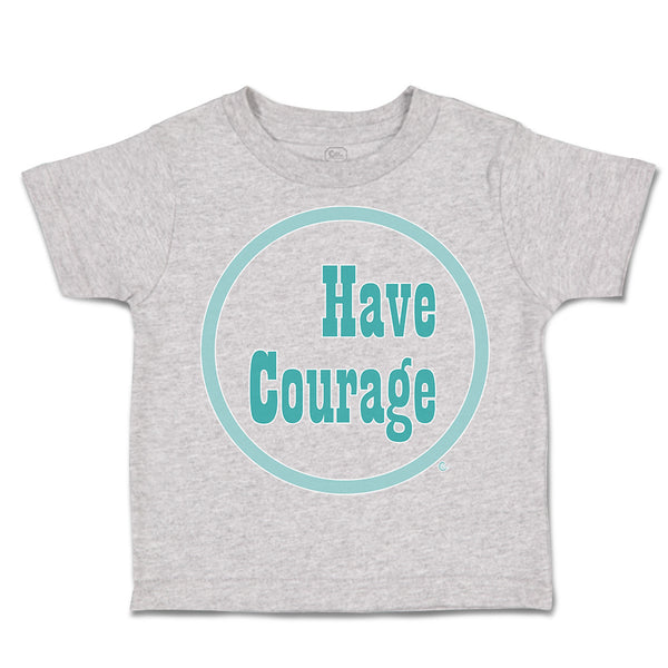 Toddler Clothes Have Courage C Toddler Shirt Baby Clothes Cotton