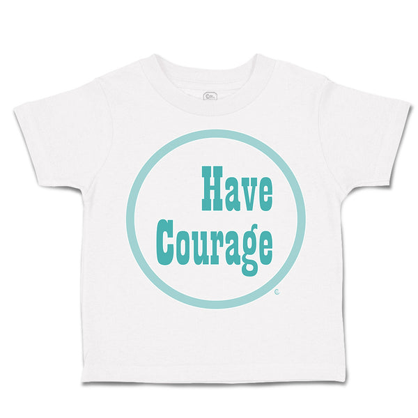 Toddler Clothes Have Courage C Toddler Shirt Baby Clothes Cotton