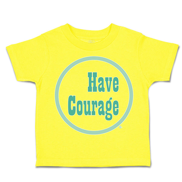 Toddler Clothes Have Courage C Toddler Shirt Baby Clothes Cotton