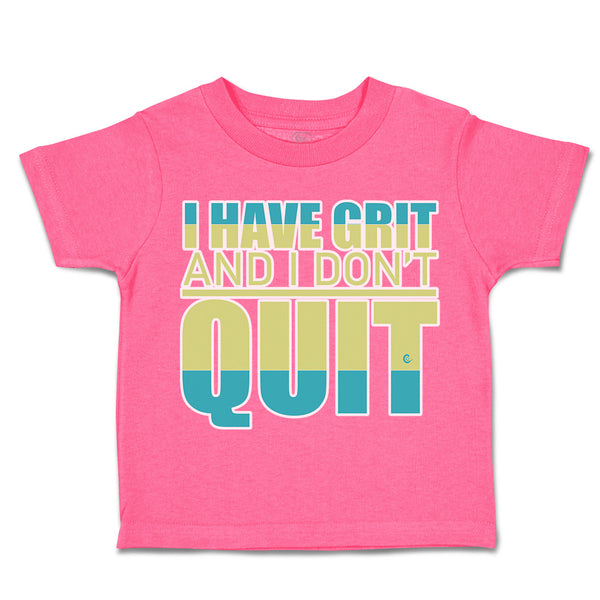 Toddler Clothes I Have Grit and I Do Not Quit Toddler Shirt Baby Clothes Cotton