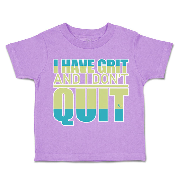 Toddler Clothes I Have Grit and I Do Not Quit Toddler Shirt Baby Clothes Cotton