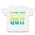 Toddler Clothes I Have Grit and I Do Not Quit Toddler Shirt Baby Clothes Cotton