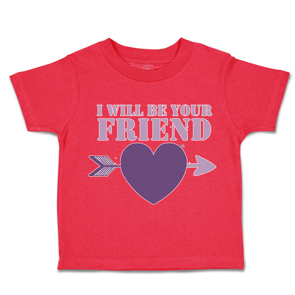 Toddler Clothes I Will Be Your Friend Heart Arrow Toddler Shirt Cotton