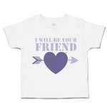 Toddler Clothes I Will Be Your Friend Heart Arrow Toddler Shirt Cotton