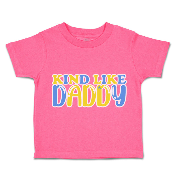 Toddler Clothes Kind like Daddy A Toddler Shirt Baby Clothes Cotton