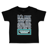 Toddler Clothes Get Knocked down Whether You Get up Toddler Shirt Cotton