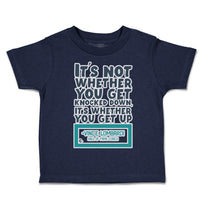 Toddler Clothes Get Knocked down Whether You Get up Toddler Shirt Cotton