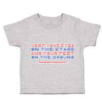 Toddler Clothes Keep Your Eyes on The Stars Your Feet Ground Toddler Shirt