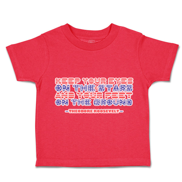Toddler Clothes Keep Your Eyes on The Stars Your Feet Ground Toddler Shirt