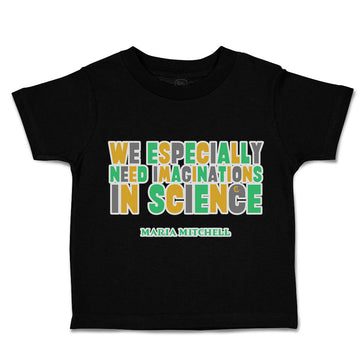 Toddler Clothes We Especially Need Imaginations Science Toddler Shirt Cotton