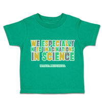 Toddler Clothes We Especially Need Imaginations Science Toddler Shirt Cotton