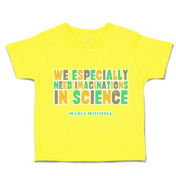 Toddler Clothes We Especially Need Imaginations Science Toddler Shirt Cotton