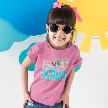 Toddler Clothes Be A Rainbow in Someone Else's Cloud Toddler Shirt Cotton