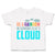 Toddler Clothes Be A Rainbow in Someone Else's Cloud Toddler Shirt Cotton