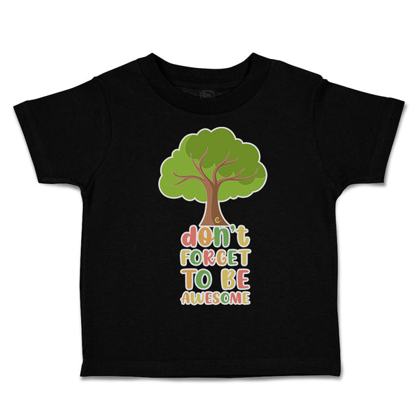Toddler Clothes Do Not Forget to Be Awesome Tree Toddler Shirt Cotton