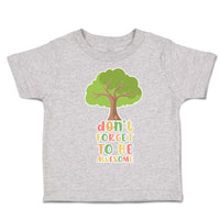 Toddler Clothes Do Not Forget to Be Awesome Tree Toddler Shirt Cotton