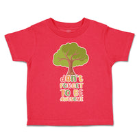 Toddler Clothes Do Not Forget to Be Awesome Tree Toddler Shirt Cotton