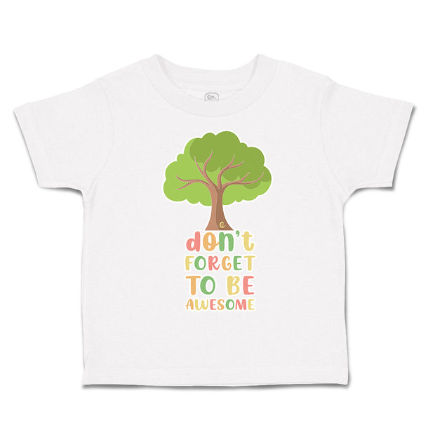 Toddler Clothes Do Not Forget to Be Awesome Tree Toddler Shirt Cotton