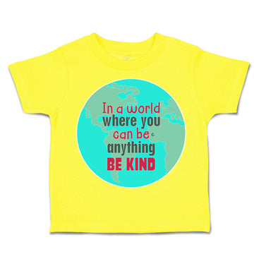 Toddler Clothes In A World Where You Can Be Anything Toddler Shirt Cotton