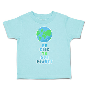 Toddler Clothes Be Kind to Our Planet Toddler Shirt Baby Clothes Cotton